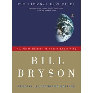 A Short History of Nearly Everything: Special Illustrated Edition -- Bill Bryson